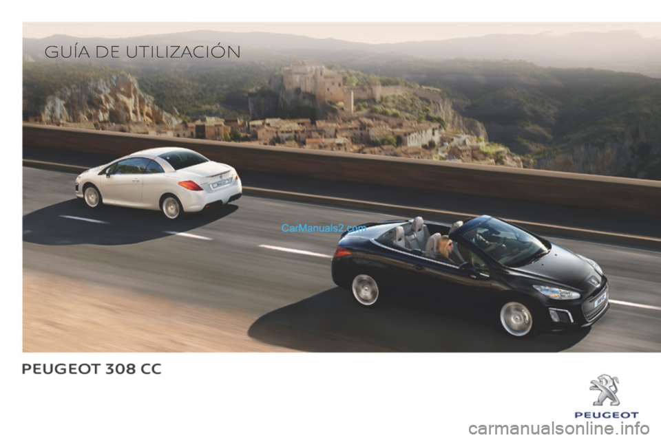 Peugeot 308 CC 2014 Manual del propietario (in Spanish) GUÍA DE UTILIZACIÓN Peugeot 308 CC 2014 Manual del propietario (in Spanish) GUÍA DE UTILIZACIÓN