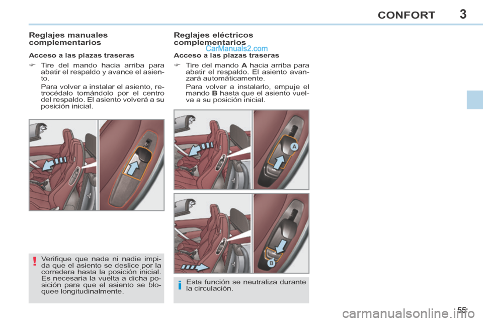 Peugeot 308 CC 2014  Manual del propietario (in Spanish) 3
!
i
55
CONFORT
308cc_es_Chap03_confort_ed01-2013_CA1
       
Reglajes manuales 
complementarios   Reglajes  eléctricos 
complementarios 
  Acceso a las plazas traseras 
      Tire del mando  
A 