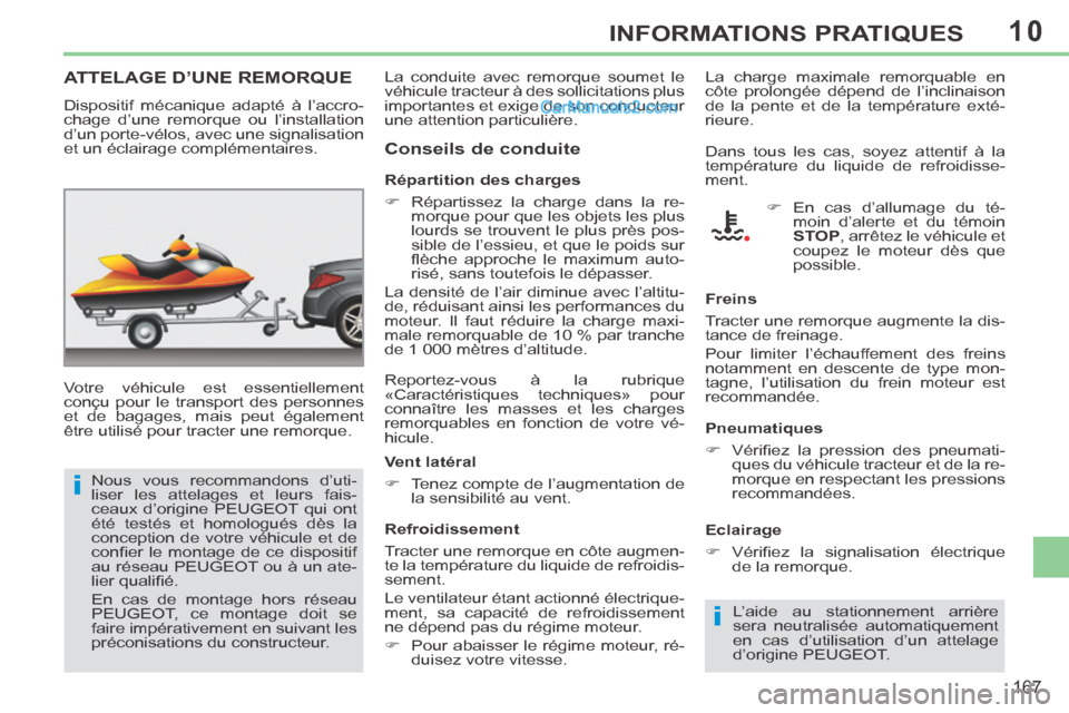Peugeot 308 CC 2014 Manuel du propriétaire (in French) 10
i
i
167
INFORMATIONS PRATIQUES
ATTELAGE D’UNE REMORQUE
Votre véhicule est essentiellement
conçu pour le transport des personnes
et de bagages, mais peut également
être utilisé pour tr Peugeot 308 CC 2014 Manuel du propriétaire (in French) 10
i
i
167
INFORMATIONS PRATIQUES
ATTELAGE D’UNE REMORQUE
Votre véhicule est essentiellement
conçu pour le transport des personnes
et de bagages, mais peut également
être utilisé pour tr