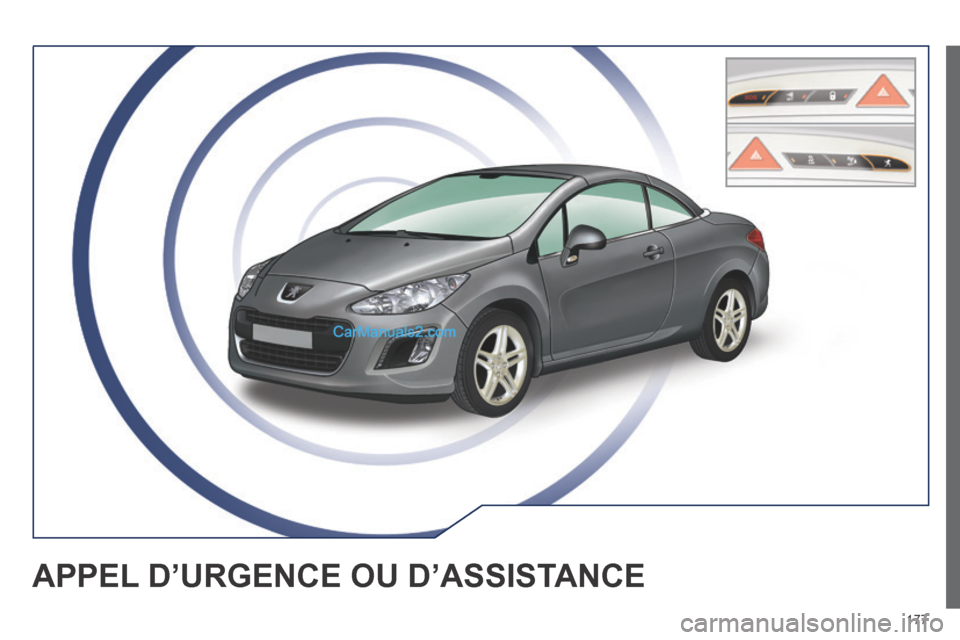 Peugeot 308 CC 2014 Manuel du propriétaire (in French) 177
APPEL D’URGENCE OU D’ASSISTANCE Peugeot 308 CC 2014 Manuel du propriétaire (in French) 177
APPEL D’URGENCE OU D’ASSISTANCE