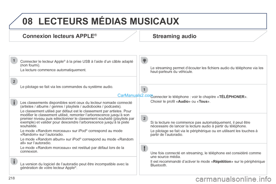 Peugeot 308 CC 2014 Manuel du propriétaire (in French) 08
218
Streaming audio
Le streaming permet d’écouter les fi chiers audio du téléphone via les haut-parleurs du véhicule.
Connecter le téléphone : voir le chapitre « TÉLÉPHONER ».
Peugeot 308 CC 2014 Manuel du propriétaire (in French) 08
218
Streaming audio
Le streaming permet d’écouter les fi chiers audio du téléphone via les haut-parleurs du véhicule.
Connecter le téléphone : voir le chapitre « TÉLÉPHONER ».