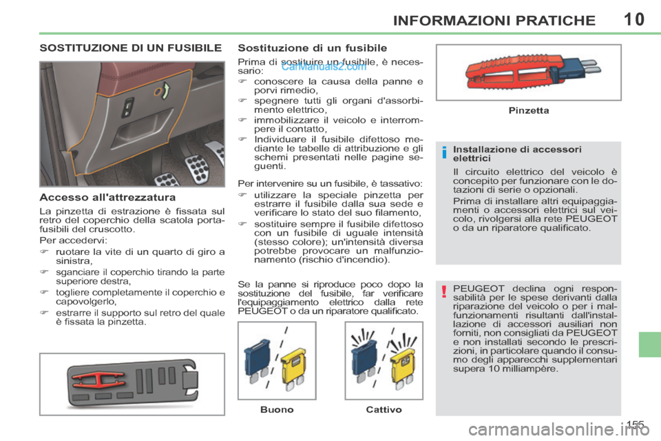 Peugeot 308 CC 2014 Manuale del proprietario (in Italian) 10
!
i
155
INFORMAZIONI PRATICHE
PEUGEOT declina ogni respon-
sabilità per le spese derivanti dalla
riparazione del veicolo o per i mal-
funzionamenti risultanti dallinstal-
lazione di accessori a Peugeot 308 CC 2014 Manuale del proprietario (in Italian) 10
!
i
155
INFORMAZIONI PRATICHE
PEUGEOT declina ogni respon-
sabilità per le spese derivanti dalla
riparazione del veicolo o per i mal-
funzionamenti risultanti dallinstal-
lazione di accessori a