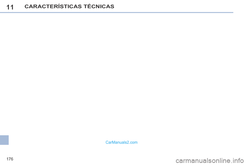 Peugeot 308 CC 2014 Manual do proprietário (in Portuguese) 11
176
CARACTERÍSTICAS TÉCNICAS Peugeot 308 CC 2014 Manual do proprietário (in Portuguese) 11
176
CARACTERÍSTICAS TÉCNICAS