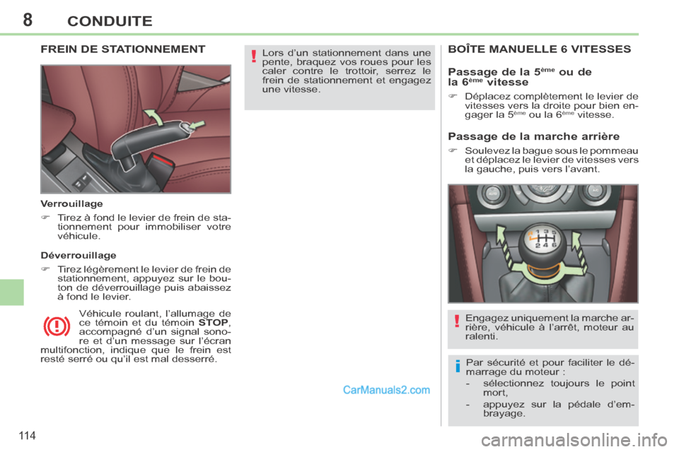 Peugeot 308 CC 2013.5 Manuel du propriétaire (in French) 8
!
i
!
11 4
CONDUITE
Lors d’un stationnement dans une
pente, braquez vos roues pour les
caler contre le trottoir, serrez le
frein de stationnement et engagez
une vitesse. FREIN DE STATIONNE Peugeot 308 CC 2013.5 Manuel du propriétaire (in French) 8
!
i
!
11 4
CONDUITE
Lors d’un stationnement dans une
pente, braquez vos roues pour les
caler contre le trottoir, serrez le
frein de stationnement et engagez
une vitesse. FREIN DE STATIONNE