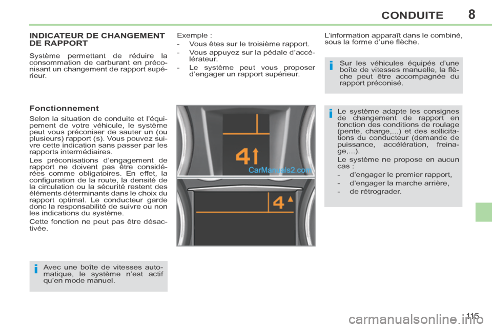 Peugeot 308 CC 2013.5 Manuel du propriétaire (in French) 8
i
i
i
11 5
CONDUITE
INDICATEUR DE CHANGEMENT DE RAPPORT
Système permettant de réduire la
consommation de carburant en préco-
nisant un changement de rapport supé-
rieur.
Fonctionnement
S Peugeot 308 CC 2013.5 Manuel du propriétaire (in French) 8
i
i
i
11 5
CONDUITE
INDICATEUR DE CHANGEMENT DE RAPPORT
Système permettant de réduire la
consommation de carburant en préco-
nisant un changement de rapport supé-
rieur.
Fonctionnement
S