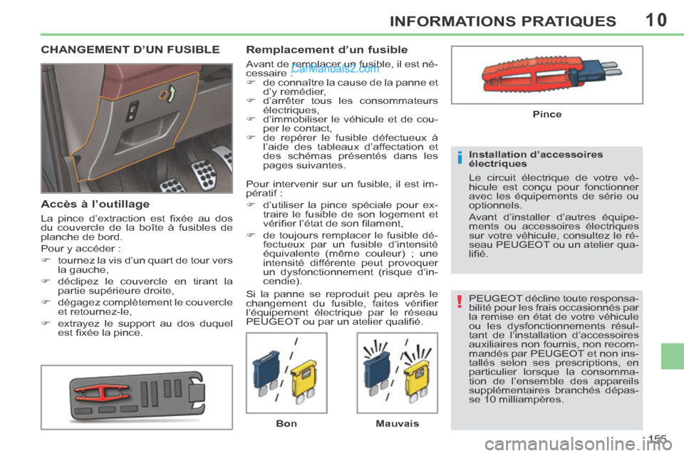 Peugeot 308 CC 2013.5 Manuel du propriétaire (in French) 10
!
i
155
INFORMATIONS PRATIQUES
PEUGEOT décline toute responsa-
bilité pour les frais occasionnés par
la remise en état de votre véhicule
ou les dysfonctionnements résul-
tant de l’instal Peugeot 308 CC 2013.5 Manuel du propriétaire (in French) 10
!
i
155
INFORMATIONS PRATIQUES
PEUGEOT décline toute responsa-
bilité pour les frais occasionnés par
la remise en état de votre véhicule
ou les dysfonctionnements résul-
tant de l’instal