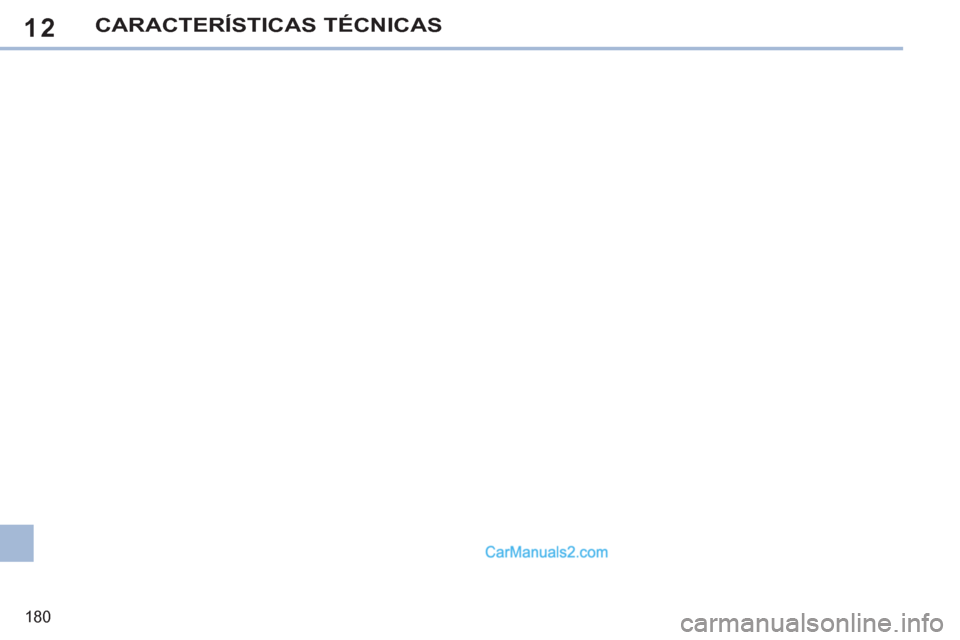 Peugeot 308 CC 2011 Manual del propietario (in Spanish) 12
180
CARACTERÍSTICAS TÉCNICAS Peugeot 308 CC 2011 Manual del propietario (in Spanish) 12
180
CARACTERÍSTICAS TÉCNICAS