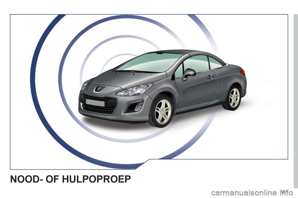 Peugeot 308 CC 2011  Handleiding (in Dutch) 181
NOOD- OF HULPOPROEP 