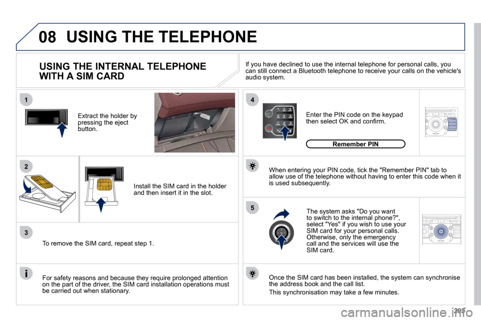 Peugeot 308 CC 2010.5  Owners Manual 203
08
14
5
2
ABC 3
DEF
5
JKL
4
GHI 6
MNO
8
TUV
7
PQRS 9
WXYZ
0
* #
1
NAV ESC TRAFFIC
ADDR 
BOOK2
ABC 3
DEF
5
JKL
4
GHI 6
MNO
8
TUV
7
PQRS 9
WXYZ
0
* #
1SETUP2
ABC 3
DEF
5
JKL
4
GHI 6
MNO
8
TUV
7
PQRS