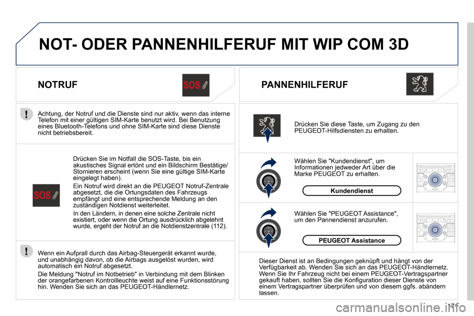 Peugeot 308 CC 2010.5  Betriebsanleitung (in German) 171
2
ABC 3
DEF
5
JKL
4
GHI 6
MNO8
TUV
7
PQRS 9
WXYZ0
* #
1
RADIO MEDIA
NAV ESC TRAFFIC
SETUP
ADDR 
BOOK
2
ABC 3
DEF
5
JKL
4
GHI 6
MNO8
TUV
7
PQRS 9
WXYZ0
* #
1
RADIO MEDIA
NAV ESC TRAFFIC
SETUP
ADDR 