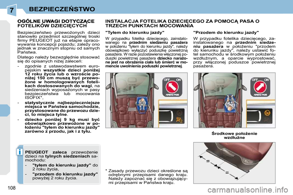 Peugeot 308 CC 2009.5  Instrukcja Obsługi (in Polish) 7
i
108
�B�E�Z�P�I�E�C�Z�E0�S�T�W�O
 
�P�E�U�G�E�O�T    �z�a�l�e�c�a � �  �p�r�z�e�w�oG�e�n�i�e� 
�d�z�i�e�c�i� �n�a� �  �t�y�l�n�y�c�h� �s�i�e�d�z�e�n�i�a�c�h � � �s�a�-
�m�o�c�h�o�d�u�:�  
� � � �