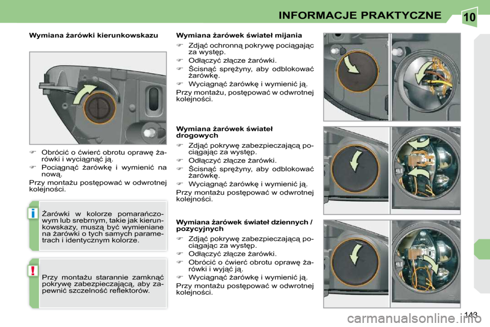Peugeot 308 CC 2009.5  Instrukcja Obsługi (in Polish) 10
i
!
143
INFORMACJE PRAKTYCZNE
� � � � � � � � � � � � � �W�y�m�i�a�n�a� G�a�r�ó�w�e�k� �w�i�a�t�e�ł�  
�d�r�o�g�o�w�y�c�h�  
   
� � �  �Z�d�j"�ć� �p�o�k�r�y�w
� �z�a�b�e�z�p�i�e�c�z�a�j