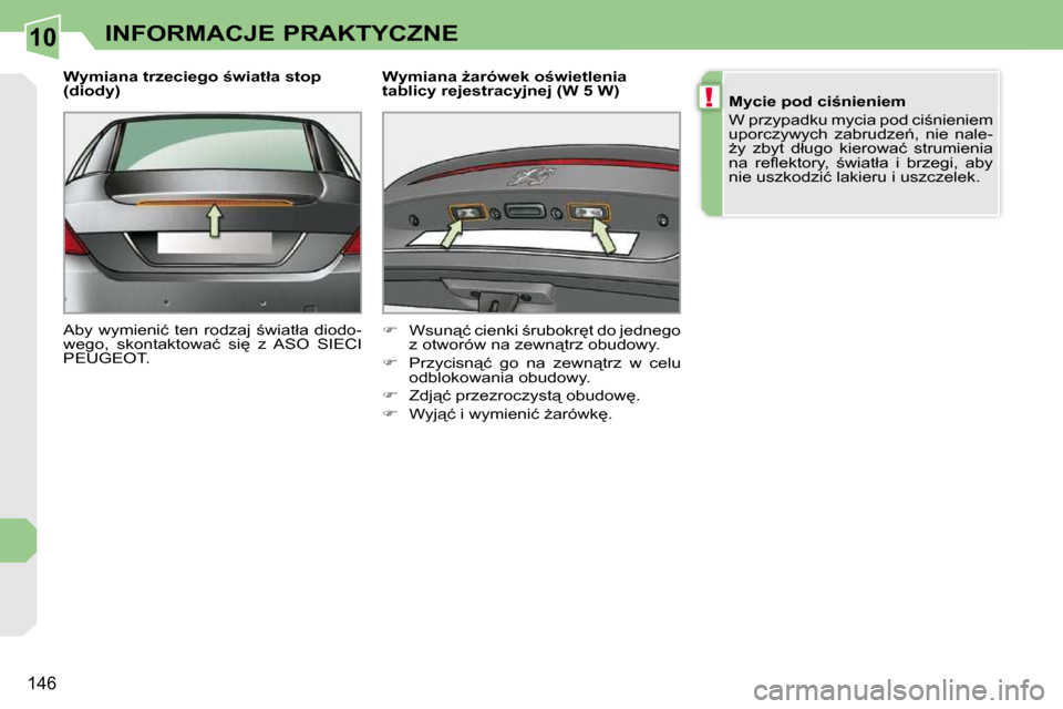 Peugeot 308 CC 2009.5  Instrukcja Obsługi (in Polish) 10
!
146
INFORMACJE PRAKTYCZNE
� � �W�y�m�i�a�n�a� �t�r�z�e�c�i�e�g�o� �w�i�a�t�ł�a� �s�t�o�p�  
�(�d�i�o�d�y�)�  
� �A�b�y� �w�y�m�i�e�n�i�ć�  �t�e�n� �r�o�d�z�a�j�  ;�w�i�a�t�ł�a�  �d�i�o�d�o�