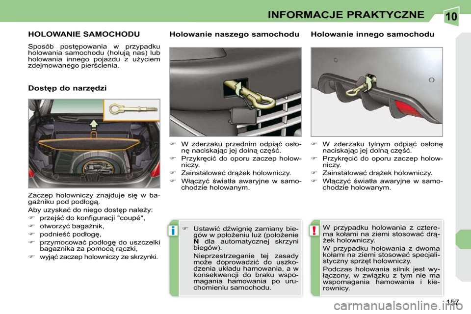 Peugeot 308 CC 2009.5  Instrukcja Obsługi (in Polish) 10
!i
157
INFORMACJE PRAKTYCZNE
� � � � � �H�O�L�O�W�A�N�I�E� �S�A�M�O�C�H�O�D�U� 
� �S�p�o�s�ó�b�  �p�o�s�t
�p�o�w�a�n�i�a�  �w�  �p�r�z�y�p�a�d�k�u�  
�h�o�l�o�w�a�n�i�a�  �s�a�m�o�c�h�o�d�u�  �(�