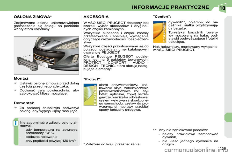 Peugeot 308 CC 2009.5  Instrukcja Obsługi (in Polish) 10
i
159
INFORMACJE PRAKTYCZNE
� � � � � � � �O�S�Ł�O�N�A� �Z�I�M�O�W�A� �*� � 
� �Z�d�e�j�m�o�w�a�n�a�  �o�s�ł�o�n�a�  �u�n�i�e�m�oG�l�i�w�i�a�j"�c�a�  
�g�r�o�m�a�d�z�e�n�i�e�  �s�i
�  ;�n�i�e