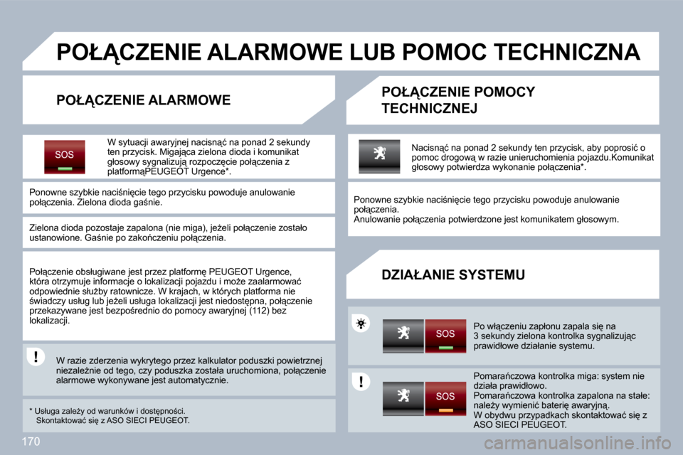 Peugeot 308 CC 2009.5  Instrukcja Obsługi (in Polish) 170
� � � � � � � �P�O�Ł�C�Z�E�N�I�E� �A�L�A�R�M�O�W�E� �L�U�B� �P�O�M�O�C� �T�E�C�H�N�I�C�Z�N�A� 
� � �P�O�Ł�C�Z�E�N�I�E� �A�L�A�R�M�O�W�E� � � �P�O�Ł�C�Z�E�N�I�E� �P�O�M�O�C�Y� 
�T�E�C�H�N�