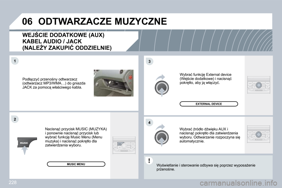 Peugeot 308 CC 2009.5  Instrukcja Obsługi (in Polish) 228
�0�6
�4�3
�1�2
� �P�o�d�ł"�c�z�y�ć� �p�r�z�e�n�o;�n�y� �o�d�t�w�a�r�z�a�c�z� �(�o�d�t�w�a�r�z�a�c�z� �M�P�3�/�W�M�A�…�)� �d�o� �g�n�i�a�z�d�a� �J�A�C�K� �z�a� �p�o�m�o�c"� �w�ł�a;�c�i�w�e
