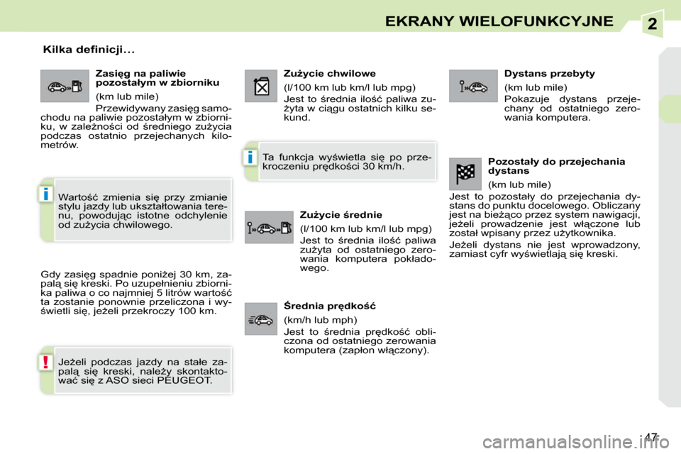 Peugeot 308 CC 2009.5  Instrukcja Obsługi (in Polish) 2
!
i
i
47
EKRANY WIELOFUNKCYJNE
� � � � � � �K�i�l�k�a� �d�e�f�i�n�i�c�j�i�…� 
� �G�d�y� �z�a�s�i
�g� �s�p�a�d�n�i�e� �p�o�n�iG�e�j� �3�0� �k�m�,� �z�a�- 
�p�a�l"� �s�i
� �k�r�e�s�k�i�.� �P�o� 