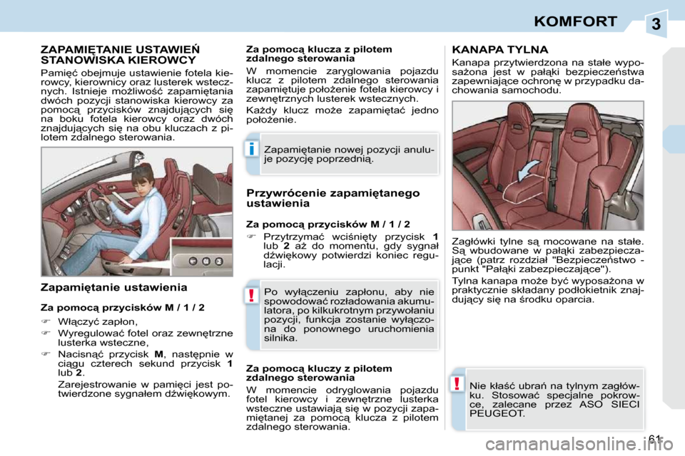 Peugeot 308 CC 2009.5  Instrukcja Obsługi (in Polish) 3
i
!
!
�6�1
KOMFORT
� � � � � � � � � �Z�A�P�A�M�I&�T�A�N�I�E� �U�S�T�A�W�I�E0� �S�T�A�N�O�W�I�S�K�A� �K�I�E�R�O�W�C�Y� 
� �P�a�m�i
�ć� �o�b�e�j�m�u�j�e� �u�s�t�a�w�i�e�n�i�e� �f�o�t�e�l�a� �k�i�