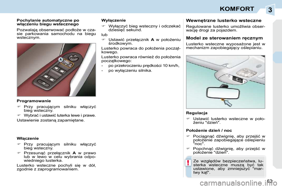 Peugeot 308 CC 2009.5  Instrukcja Obsługi (in Polish) 3
!
�6�3
KOMFORT
  Regulacja  
   
� � �  �U�s�t�a�w�i�ć�  �l�u�s�t�e�r�k�o�  �w�s�t�e�c�z�n�e�  �w�  �p�o�ł�o�-
G�e�n�i�u� �"�d�z�i�e1�"�.� � � 
� �Z�e�  �w�z�g�l
�d�ó�w�  �b�e�z�p�i�e�c�z�e