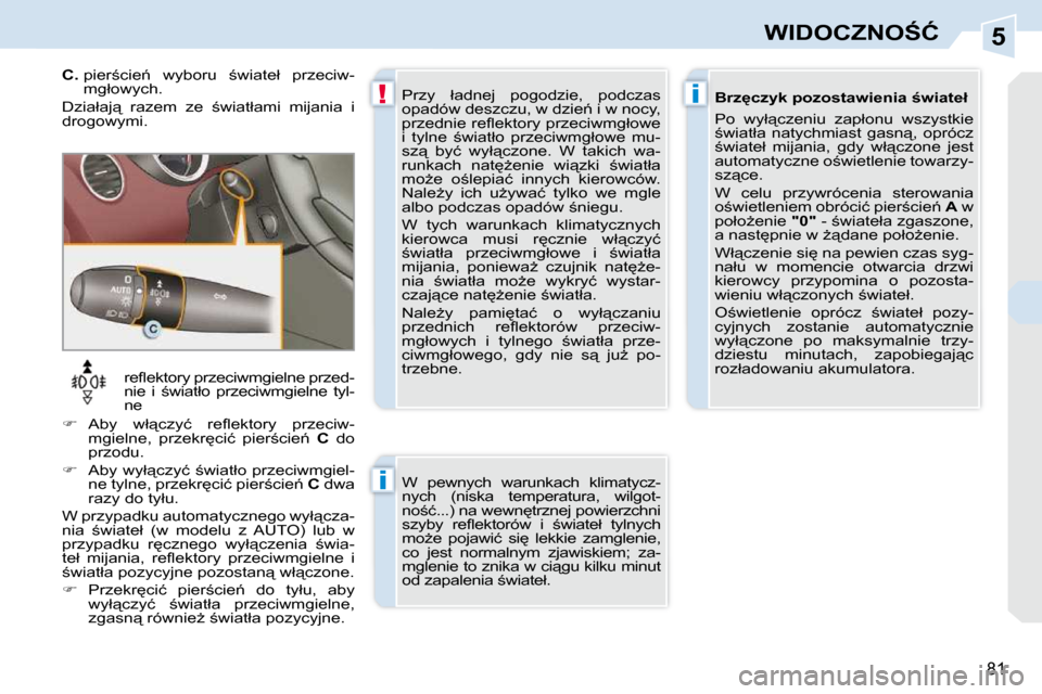 Peugeot 308 CC 2009.5  Instrukcja Obsługi (in Polish) 5
!�i
�i
81
�W�I�D�O�C�Z�N�O:�Ć
� � � �r�e�ﬂ� �e�k�t�o�r�y� �p�r�z�e�c�i�w�m�g�i�e�l�n�e� �p�r�z�e�d�- 
�n�i�e�  �i�  ;�w�i�a�t�ł�o�  �p�r�z�e�c�i�w�m�g�i�e�l�n�e�  �t�y�l�-
ne 
   
� � �  �A