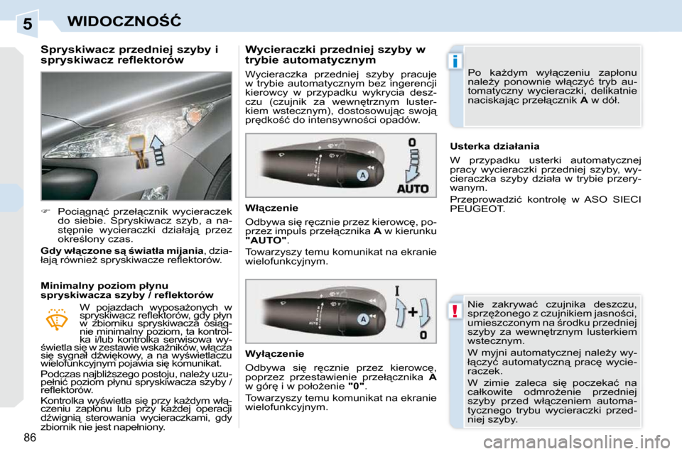 Peugeot 308 CC 2009.5  Instrukcja Obsługi (in Polish) 5
!
�i
�8�6
�W�I�D�O�C�Z�N�O:�Ć
� � �S�p�r�y�s�k�i�w�a�c�z� �p�r�z�e�d�n�i�e�j� �s�z�y�b�y� �i�  
�s�p�r�y�s�k�i�w�a�c�z� �r�e�f�l�e�k�t�o�r�ó�w�  
   
� � �  �P�o�c�i"�g�n"�ć�  �p�r�z�e�ł"