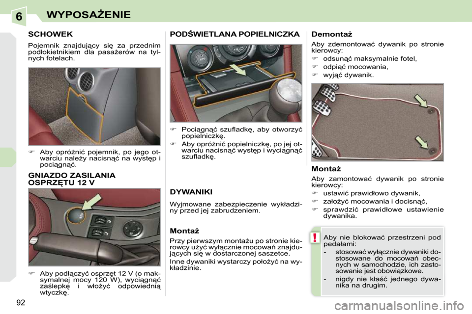 Peugeot 308 CC 2009.5  Instrukcja Obsługi (in Polish) 6
!
92
�W�Y�P�O�S�AF�E�N�I�E
� � � � � �S�C�H�O�W�E�K� 
� �P�o�j�e�m�n�i�k�  �z�n�a�j�d�u�j"�c�y�  �s�i
�  �z�a�  �p�r�z�e�d�n�i�m�  
�p�o�d�ł�o�k�i�e�t�n�i�k�i�e�m�  �d�l�a�  �p�a�s�aG�e�r�ó�w�