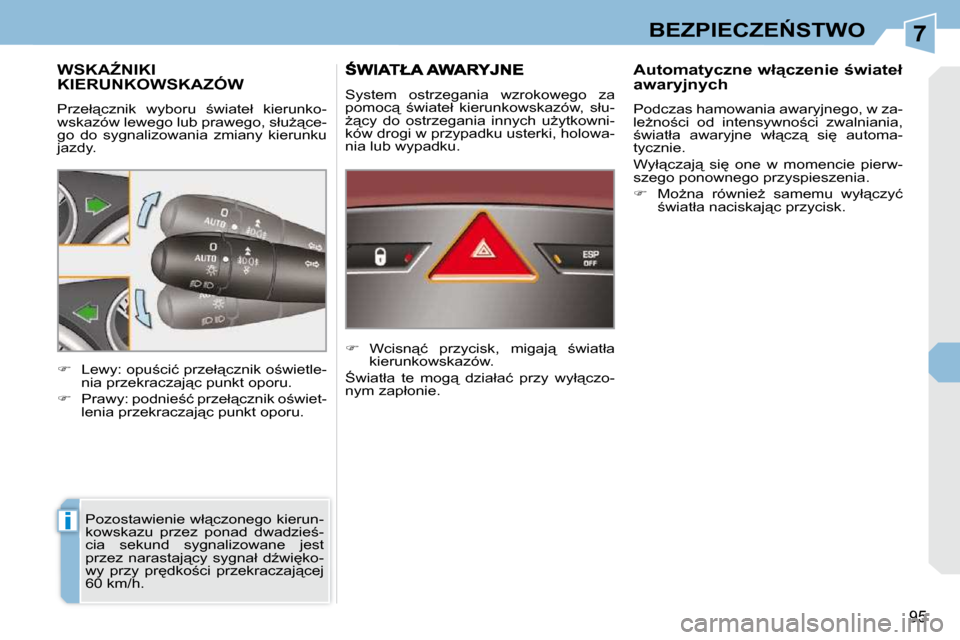 Peugeot 308 CC 2009.5  Instrukcja Obsługi (in Polish) 7
i
95
�B�E�Z�P�I�E�C�Z�E0�S�T�W�O
� � � � � � � � � �W�S�K�AD�N�I�K�I� �K�I�E�R�U�N�K�O�W�S�K�A�Z�Ó�W� 
� �P�r�z�e�ł"�c�z�n�i�k�  �w�y�b�o�r�u�  ;�w�i�a�t�e�ł�  �k�i�e�r�u�n�k�o�- 
�w�s�k�a�z�