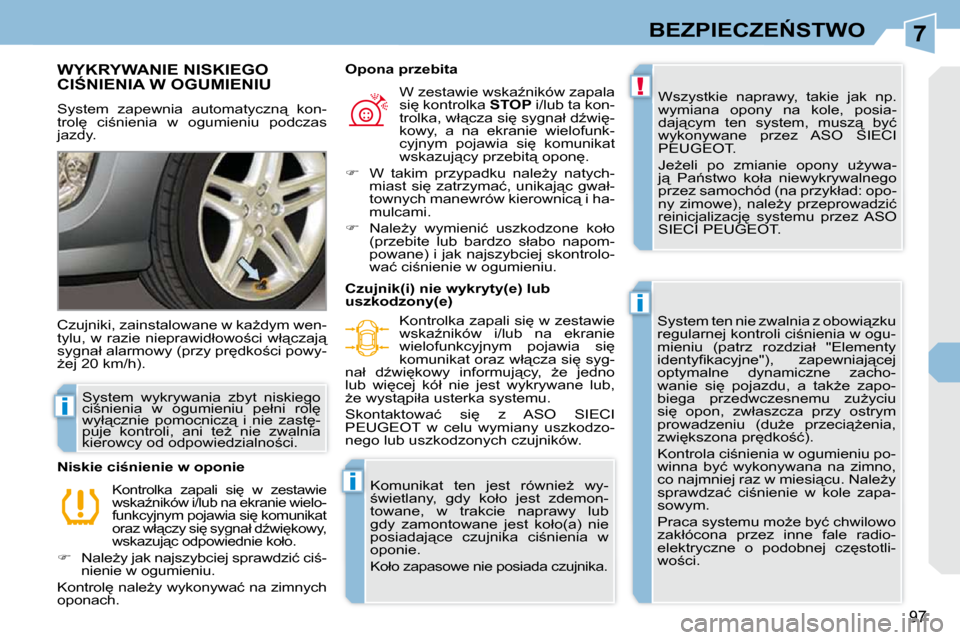 Peugeot 308 CC 2009.5  Instrukcja Obsługi (in Polish) 7
!
i
i
i
97
�B�E�Z�P�I�E�C�Z�E0�S�T�W�O
� � � � � � � �W�Y�K�R�Y�W�A�N�I�E� �N�I�S�K�I�E�G�O� �C�I:�N�I�E�N�I�A� �W� �O�G�U�M�I�E�N�I�U� 
� �S�y�s�t�e�m�  �z�a�p�e�w�n�i�a�  �a�u�t�o�m�a�t�y�c�z�n
