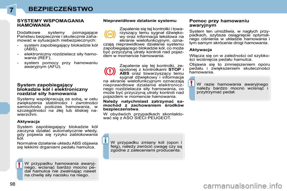 Peugeot 308 CC 2009.5  Instrukcja Obsługi (in Polish) 7
!
i
!
98
�B�E�Z�P�I�E�C�Z�E0�S�T�W�O
� � � � � � � � � � � � � �S�Y�S�T�E�M�Y� �W�S�P�O�M�A�G�A�N�I�A� �H�A�M�O�W�A�N�I�A� 
� �D�o�d�a�t�k�o�w�e�  �s�y�s�t�e�m�y�  �p�o�m�a�g�a�j"�c�e�  
�P�a1�s�