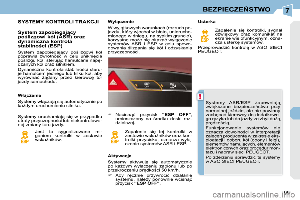 Peugeot 308 CC 2009.5  Instrukcja Obsługi (in Polish) 7
!
99
�B�E�Z�P�I�E�C�Z�E0�S�T�W�O
� �S�y�s�t�e�m�y�  �A�S�R�/�E�S�P�  �z�a�p�e�w�n�i�a�j"�  
�z�w�i
�k�s�z�o�n�e�  �b�e�z�p�i�e�c�z�e1�s�t�w�o�  �p�r�z�y� 
�n�o�r�m�a�l�n�e�j� �j�eE�d�z�i�e�,� �