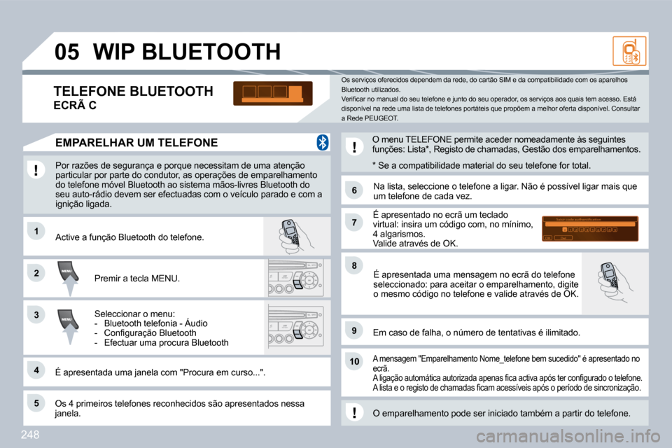 Peugeot 308 CC 2009.5  Manual do proprietário (in Portuguese) 248
�1�1
�6�6
�2�2
�7�7
�4�4
�9�9
�5�5
�1�0�1�0
�3�3
�8�8
�0�5
�S�a�i�s�i�r� �c�o�d�e� �a�u�t�h�e�n�t�i�i�c�a�t�i�o�n�0�1�O�K�D�e�l�2�3�4�5�6�7�8�9�_
�W�I�P� �B�L�U�E�T�O�O�T�H� 
 Por razões de segur