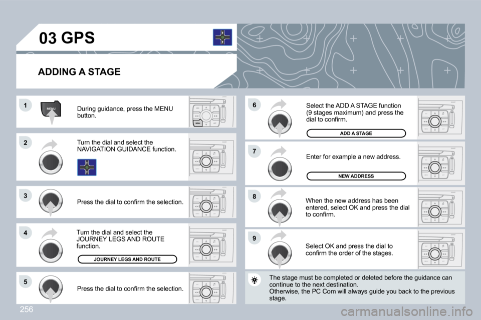Peugeot 308 CC 2009  Owners Manual 256
MENU
ESC
MENU LIST
ESC
MENU LISTESC
MENU LIST
ESC
MENU LIST
ESC
MENU LIST
ESC
MENU LIST
ESC
MENU LIST
ESC
MENU LIST
�0�3
�1�1
�2�2
�3�3
�4�4
�7�7
�9�9
�8�8
�6�6
�5�5
� � �A�D�D�I�N�G� �A� �S�T�A�G