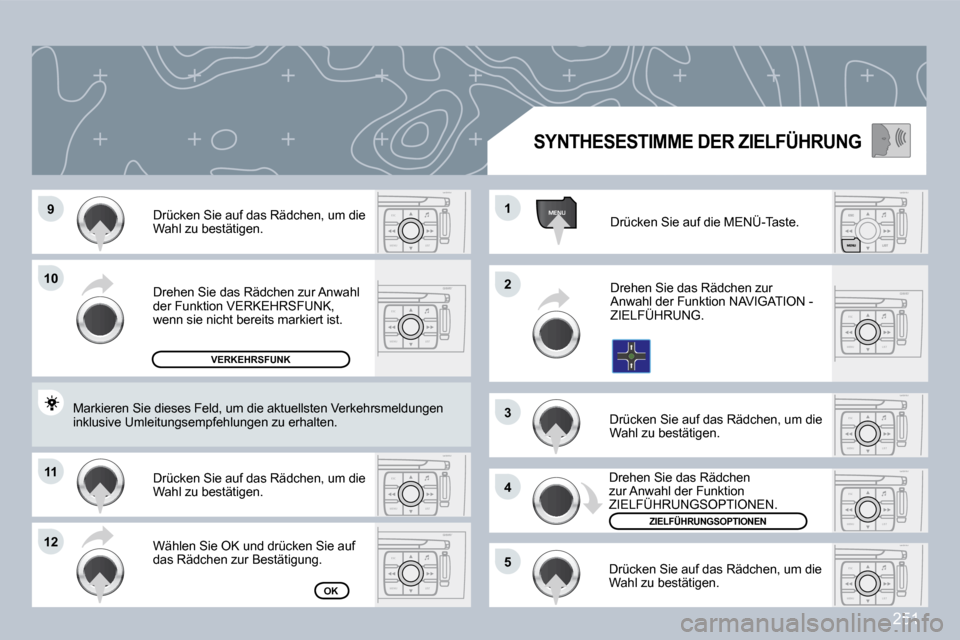 Peugeot 308 CC 2009  Betriebsanleitung (in German) 251
ESC
MENU LISTESC
MENU LIST
MENU
ESC
MENU LISTESC
MENU LIST
ESC
MENU LIST
ESC
MENU LISTESC
MENU LIST
ESC
MENU LIST�9�9
�1�0�1�0
�1�1�1�1
�1�2�1�2
�2�2
�4�4
�3�3
�1�1
�5�5
 Drehen Sie das Rädchen z