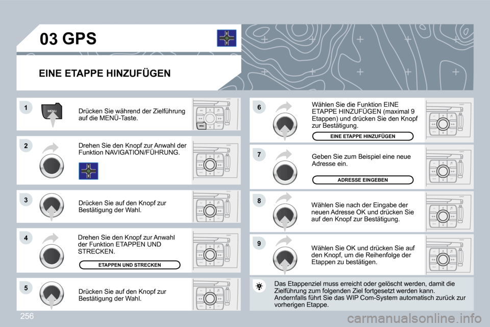 Peugeot 308 CC 2009  Betriebsanleitung (in German) 256
MENU
ESC
MENU LIST
ESC
MENU LISTESC
MENU LIST
ESC
MENU LIST
ESC
MENU LIST
ESC
MENU LIST
ESC
MENU LIST
ESC
MENU LIST
�0�3
�1�1
�2�2
�3�3
�4�4
�7�7
�9�9
�8�8
�6�6
�5�5
� � �E�I�N�E� �E�T�A�P�P�E� �H