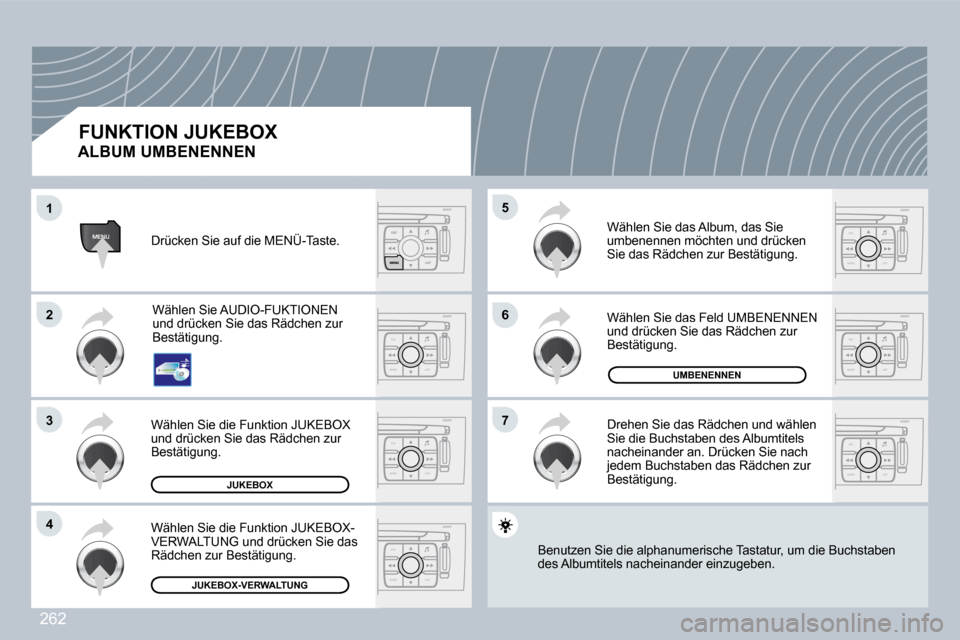 Peugeot 308 CC 2009  Betriebsanleitung (in German) 262
ESC
MENU LIST
ESC
MENU LIST
MENU
ESC
MENU LIST
ESC
MENU LIST
ESC
MENU LIST
ESC
MENU LIST
ESC
MENU LIST
�1�1
�2�2
�3�3
�4�4
�6�6
�7�7
�5�5
�J�U�K�E�B�O�X
�U�M�B�E�N�E�N�N�E�N
�J�U�K�E�B�O�X�-�V�E�R