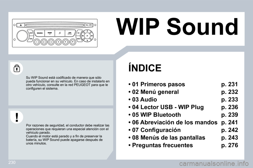 Peugeot 308 CC 2009 Manual del propietario (in Spanish) 230
WIP Sound
ÍNDICE
Peugeot 308 CC 2009 Manual del propietario (in Spanish) 230
WIP Sound
ÍNDICE