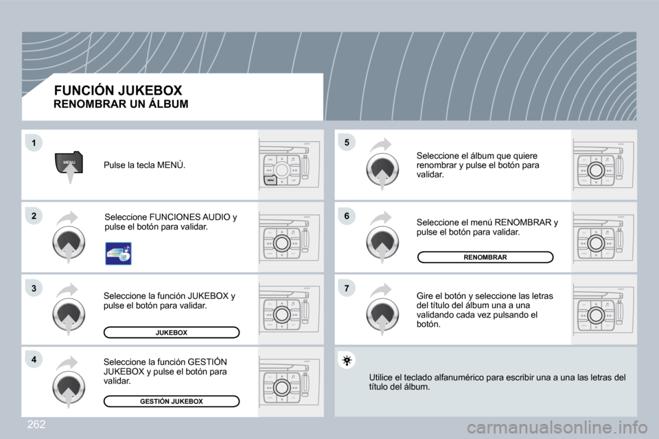 Peugeot 308 CC 2009  Manual del propietario (in Spanish) 262
ESC
MENU LIST
ESC
MENU LIST
MENU
ESC
MENU LIST
ESC
MENU LIST
ESC
MENU LIST
ESC
MENU LIST
ESC
MENU LIST
�1�1
�2�2
�3�3
�4�4
�6�6
�7�7
�5�5
� �S�e�l�e�c�c�i�o�n�e� �e�l� �m�e�n�ú� �R�E�N�O�M�B�R�A�