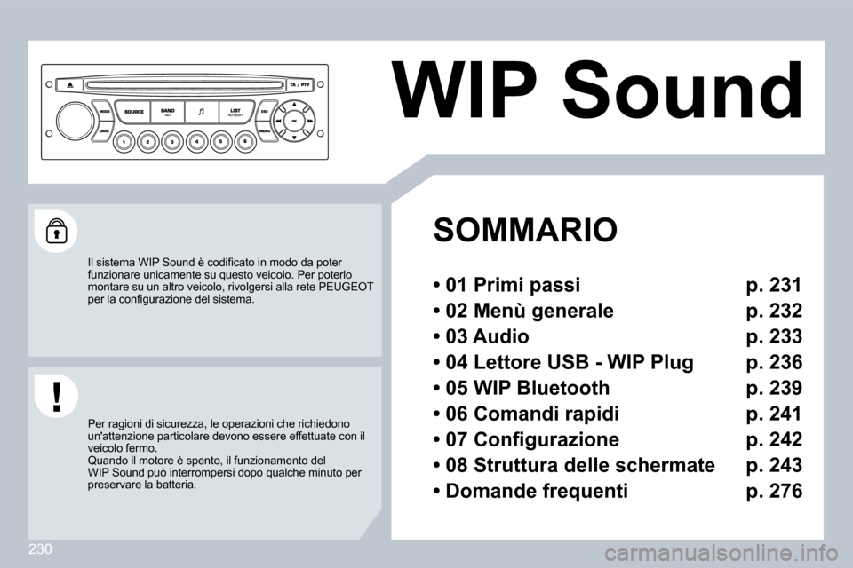 Peugeot 308 CC 2009 Manuale del proprietario (in Italian) 230
WIP Sound
SOMMARIO
Peugeot 308 CC 2009 Manuale del proprietario (in Italian) 230
WIP Sound
SOMMARIO