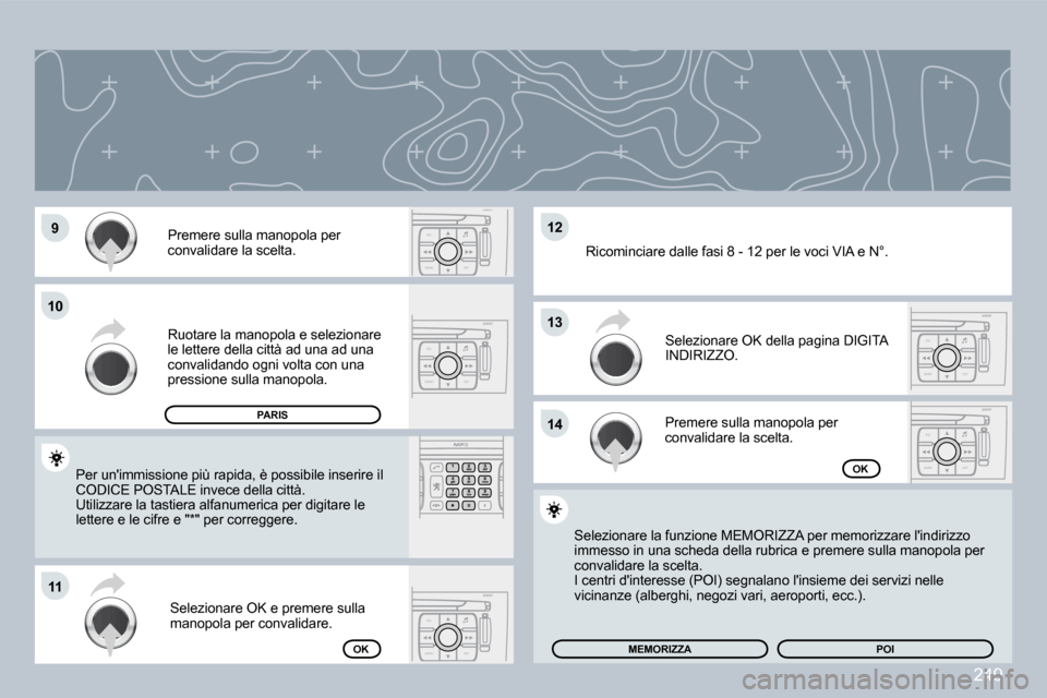 Peugeot 308 CC 2009  Manuale del proprietario (in Italian) 249
ESC
MENU LISTESC
MENU LIST
ESC
MENU LIST
ESC
MENU LIST
ESC
MENU LIST�9�9
�1�0�1�0
�1�1�1�1
�1�3�1�3
�1�4�1�4
�1�2�1�2� �P�r�e�m�e�r�e� �s�u�l�l�a� �m�a�n�o�p�o�l�a� �p�e�r� �c�o�n�v�a�l�i�d�a�r�e�