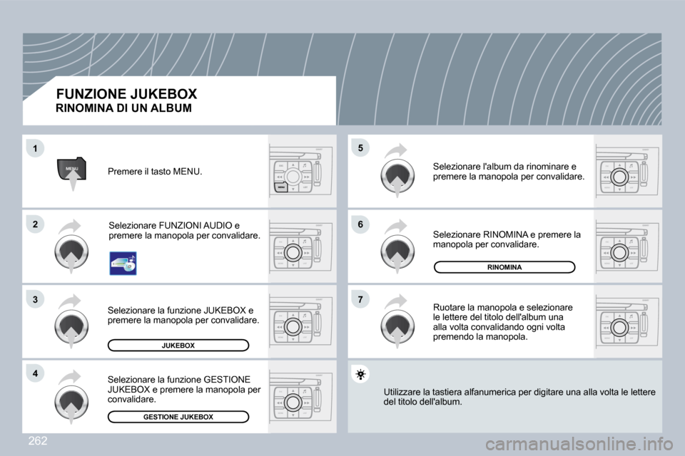 Peugeot 308 CC 2009  Manuale del proprietario (in Italian) 262
ESC
MENU LIST
ESC
MENU LIST
MENU
ESC
MENU LIST
ESC
MENU LIST
ESC
MENU LIST
ESC
MENU LIST
ESC
MENU LIST
�1�1
�2�2
�3�3
�4�4
�6�6
�7�7
�5�5
� �S�e�l�e�z�i�o�n�a�r�e� �l�a� �f�u�n�z�i�o�n�e� �G�E�S�T