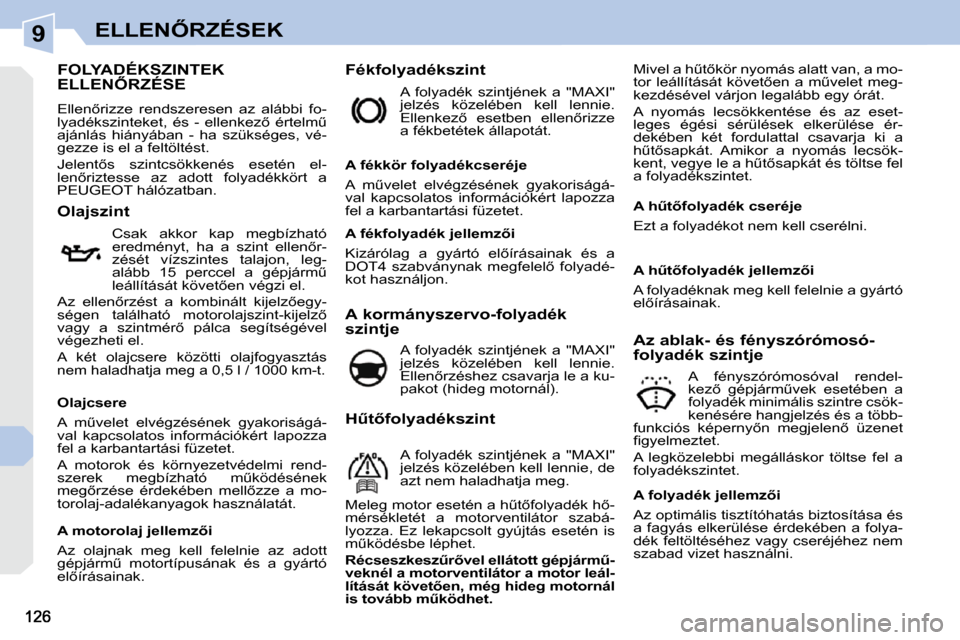 Peugeot 308 CC 2009  Kezelési útmutató (in Hungarian) 9�E�L�L�E�N4�R�Z�É�S�E�K
� � � � � � � � � � � � � � � � � � � � � � � � � � � �F�O�L�Y�A�D�É�K�S�Z�I�N�T�E�K� �E�L�L�E�N4�R�Z�É�S�E� 
� �E�l�l�e�n5�r�i�z�z�e�  �r�e�n�d�s�z�e�r�e�s�e�n�  �a�z� 