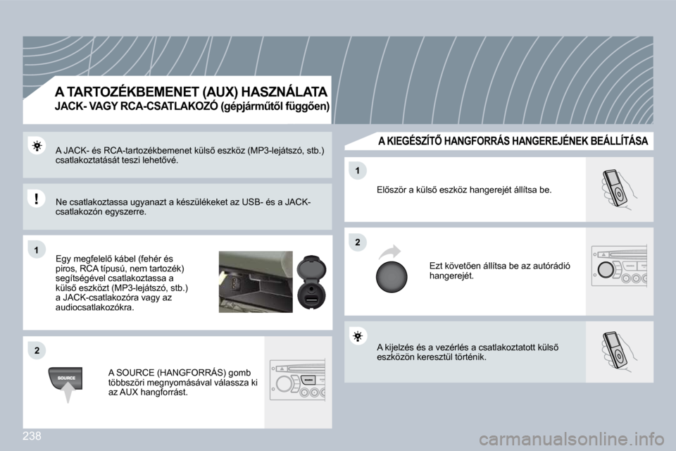 Peugeot 308 CC 2009  Kezelési útmutató (in Hungarian) 238
11
�2�2
�2�2
11
� �A� �k�i�j�e�l�z�é�s� �é�s� �a� �v�e�z�é�r�l�é�s� �a� �c�s�a�t�l�a�k�o�z�t�a�t�o�t�t� �k�ü�l�s5� �e�s�z�k�ö�z�ö�n� �k�e�r�e�s�z�t�ü�l� �t�ö�r�t�é�n�i�k�.� � 
� �E�l5�