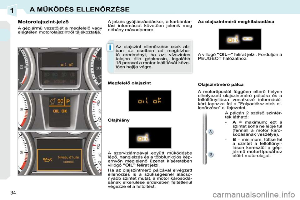 Peugeot 308 CC 2009  Kezelési útmutató (in Hungarian) 1
i
�3�4
�A� �MB�K�Ö�D�É�S� �E�L�L�E�N4�R�Z�É�S�E
� �A�z�  �o�l�a�j�s�z�i�n�t�  �e�l�l�e�n5�r�z�é�s�e�  �c�s�a�k�  �a�b�- 
�b�a�n�  �a�z�  �e�s�e�t�b�e�n�  �a�d�  �m�e�g�b�í�z�h�a�-
�t�ó�  �e