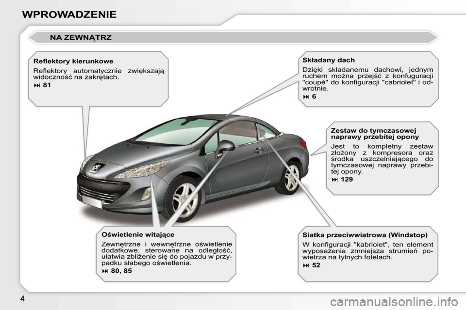 Peugeot 308 CC 2009  Instrukcja Obsługi (in Polish) WPROWADZENIE� � �O�w�i�e�t�l�e�n�i�e� �w�i�t�a�j"�c�e�  
� �Z�e�w�n
�t�r�z�n�e�  �i�  �w�e�w�n
�t�r�z�n�e�  �o;�w�i�e�t�l�e�n�i�e�  
�d�o�d�a�t�k�o�w�e�,�  �s�t�e�r�o�w�a�n�e�  �n�a�  �o�d�l�e�g