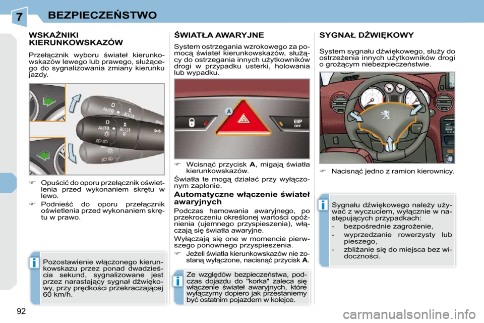 Peugeot 308 CC 2009  Instrukcja Obsługi (in Polish) 7
i
i
i
92
�B�E�Z�P�I�E�C�Z�E0�S�T�W�O
� � � � � � � � � �W�S�K�AD�N�I�K�I� �K�I�E�R�U�N�K�O�W�S�K�A�Z�Ó�W� 
� �P�r�z�e�ł"�c�z�n�i�k�  �w�y�b�o�r�u�  ;�w�i�a�t�e�ł�  �k�i�e�r�u�n�k�o�- 
�w�s�k�