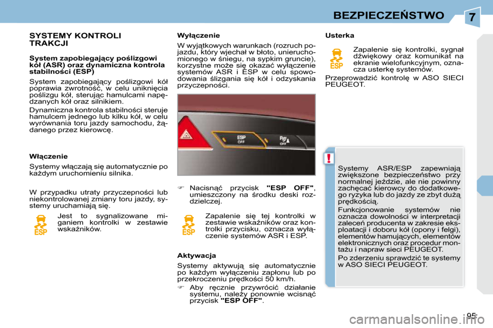 Peugeot 308 CC 2009  Instrukcja Obsługi (in Polish) 7
!
95
�B�E�Z�P�I�E�C�Z�E0�S�T�W�O
� �S�y�s�t�e�m�y�  �A�S�R�/�E�S�P�  �z�a�p�e�w�n�i�a�j"�  
�z�w�i
�k�s�z�o�n�e�  �b�e�z�p�i�e�c�z�e1�s�t�w�o�  �p�r�z�y� 
�n�o�r�m�a�l�n�e�j� �j�eE�d�z�i�e�,� �
