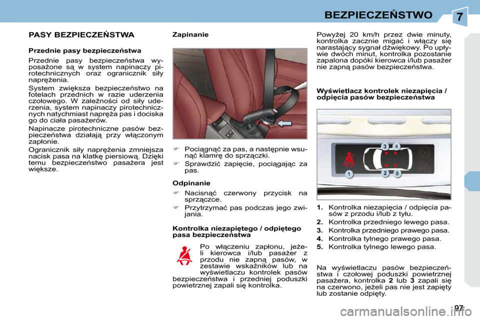 Peugeot 308 CC 2009  Instrukcja Obsługi (in Polish) 7�B�E�Z�P�I�E�C�Z�E0�S�T�W�O
� � �P�A�S�Y� �B�E�Z�P�I�E�C�Z�E0�S�T�W�A�  
� � �P�r�z�e�d�n�i�e� �p�a�s�y� �b�e�z�p�i�e�c�z�e1�s�t�w�a�  
� �P�r�z�e�d�n�i�e�  �p�a�s�y�  �b�e�z�p�i�e�c�z�e1�s�t�w�a