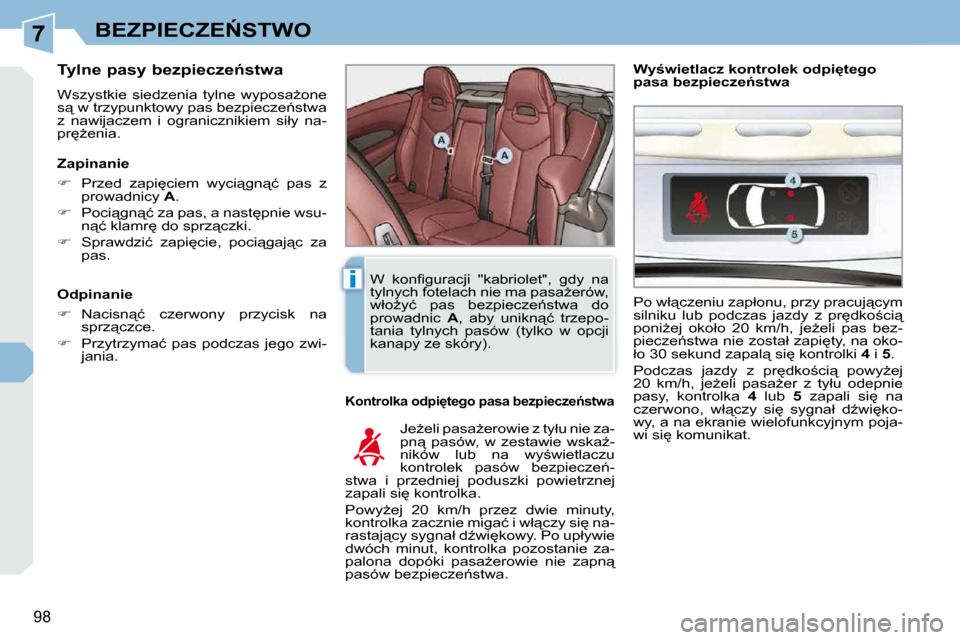 Peugeot 308 CC 2009  Instrukcja Obsługi (in Polish) 7
i
98
�B�E�Z�P�I�E�C�Z�E0�S�T�W�O
� � �T�y�l�n�e� �p�a�s�y� �b�e�z�p�i�e�c�z�e1�s�t�w�a�  
� �W�s�z�y�s�t�k�i�e�  �s�i�e�d�z�e�n�i�a�  �t�y�l�n�e�  �w�y�p�o�s�aG�o�n�e�  
�s"� �w� �t�r�z�y�p�u�n�