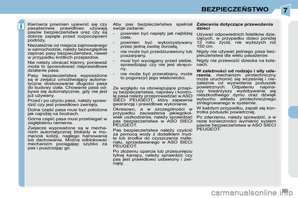 Peugeot 308 CC 2009  Instrukcja Obsługi (in Polish) 7
i
99
�B�E�Z�P�I�E�C�Z�E0�S�T�W�O
� � � � � �K�i�e�r�o�w�c�a�  �p�o�w�i�n�i�e�n�  �u�p�e�w�n�i�ć�  �s�i
�  �c�z�y�  
�p�a�s�aG�e�r�o�w�i�e�  �p�r�a�w�i�d�ł�o�w�o�  �uG�y�w�a�j"� 
�p�a�s�ó�w� 